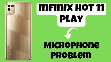 Infinix Hot 11 Play Microphone Problem Fix || Mic Not working on calls
