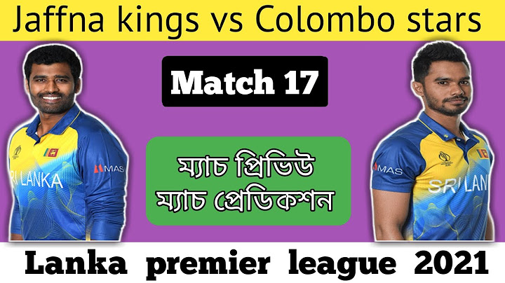 Lpl 2021 match 17 | Jaffna kings vs Colombo stars | preview | prediction |