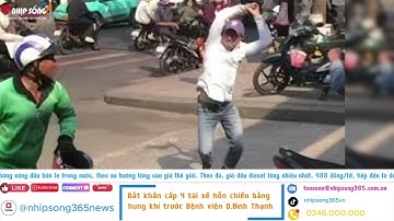 Bắt khẩn cấp 4 tài xế hỗn chiến bằng hung khí trước Bệnh viện Q.Bình Thạnh