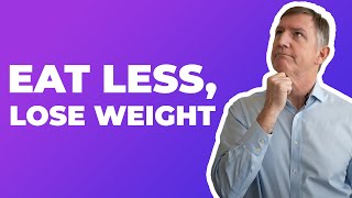 How to lose weight {it's simple, eat less!} — Dr. Eric Westman