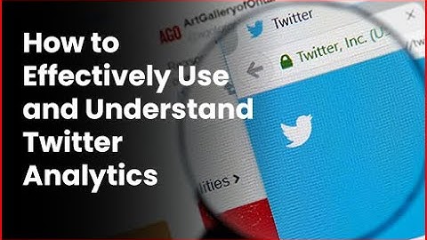 How to Effectively Use and Understand Twitter Analytics