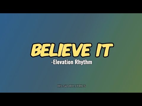 Believe it (Lyrics) - Elevation Rhythm #foryou #worship #fyp #music #lyrics