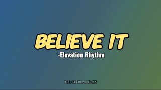 Believe it (Lyrics) - Elevation Rhythm #foryou #worship #fyp #music #lyrics