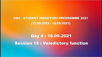 UGC - Student Induction Programme 2021 - Session 15 : Valedictory function