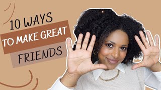 10 Things I Have Learned About Friendships (Easy Ways To Make Friends)