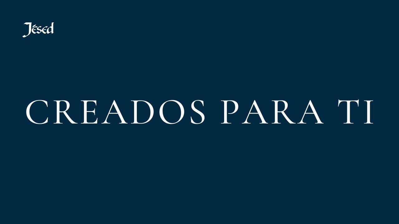 Creados para Ti -  Jesed y Hnas. Agustinas