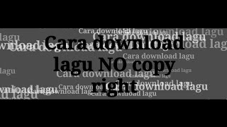 Cara download lagu No Copy Right