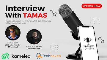 Interview with Tamas Deak, CEO & Co-Founder of Kameleo | Stealth Browsing, Affiliate Marketing