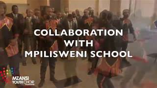 Mzansi Youth Choir - Department of Basic Education - Mpilisweni School Choir Collaboration