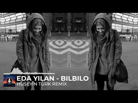 Eda Yılan - Bılbılo (Hüseyin Türk Remix)