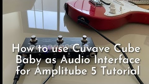 How to use Cuvave Cube Baby as Audio Interface for Amplitube 5 Tutorial