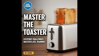 How to Use a Toaster (Masterclass Training) | Level: Legend