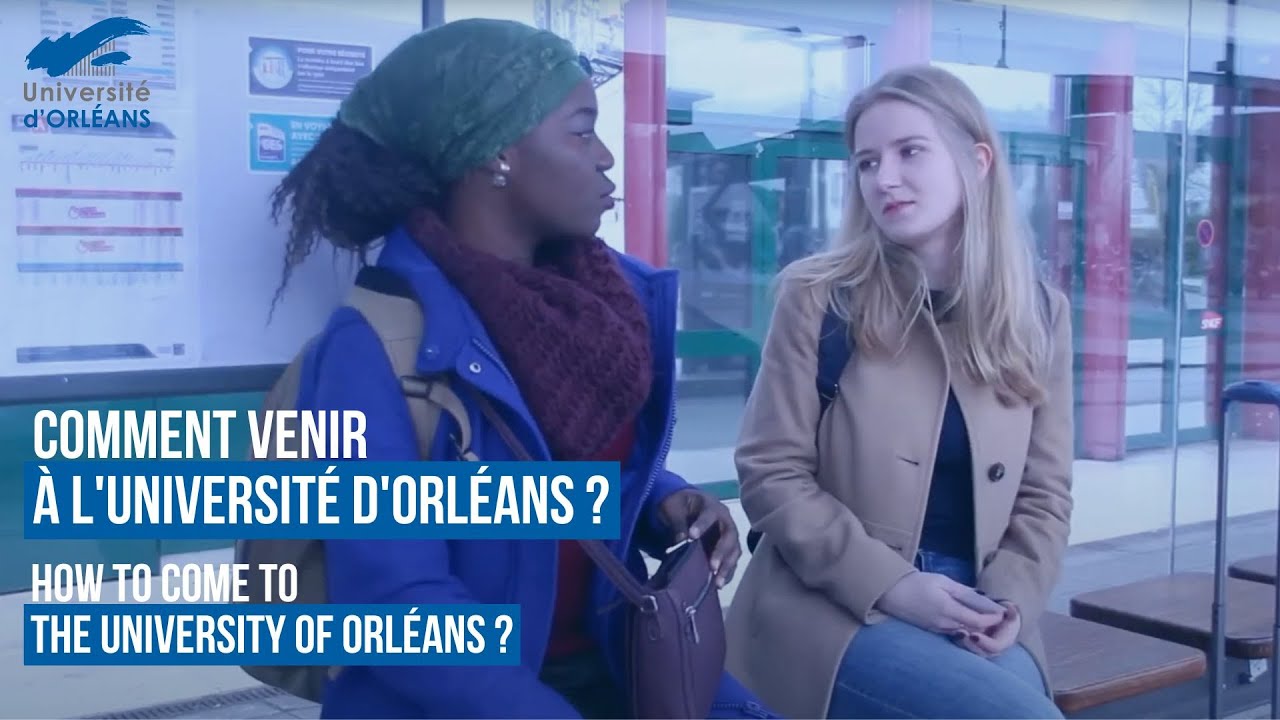 Comment venir à l'Université d'Orléans ? How to come to the University of Orléans?