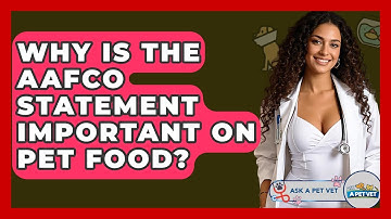 Why Is The AAFCO Statement Important On Pet Food? - Ask A Pet Vet