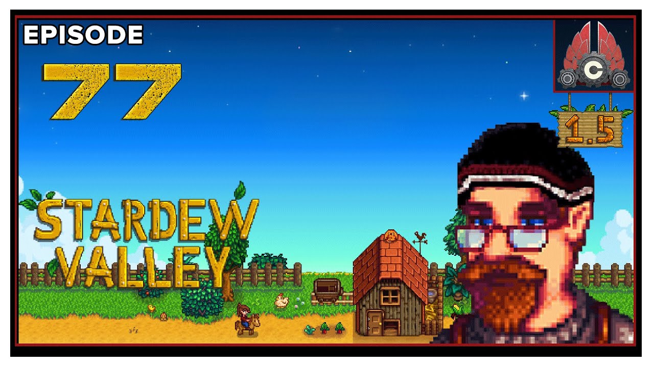 CohhCarnage Plays Stardew Valley Patch 1.5 - Episode 77