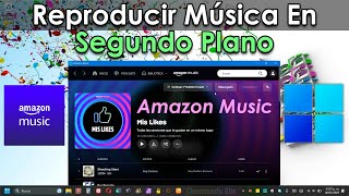 Hacer que Amazon music continúe la reproducción de música de fondo en aplicación Windows