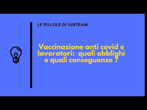 Vaccinazione anti covid e lavoratori:  quali obblighi e quali conseguenze ?