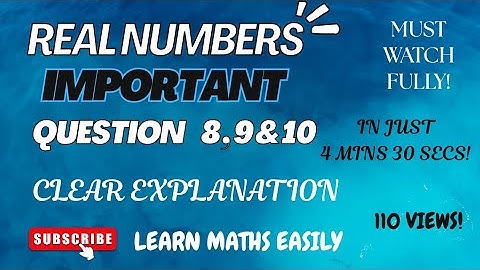 Real Numbers | Most Important Question 8 , 9 & 10 Explained & Made Simple 💡 | Full Marks Guaranteed!