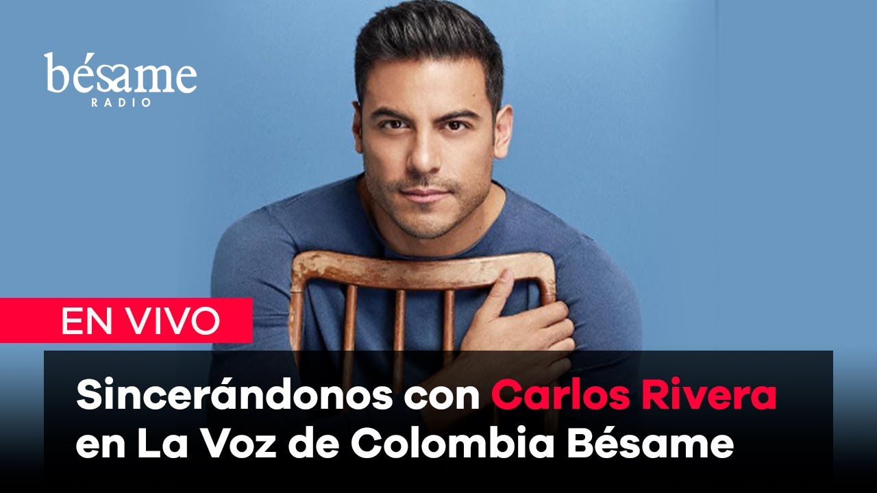 Sincerándonos con Carlos Rivera en La Voz de Colombia Bésame. - YouTube