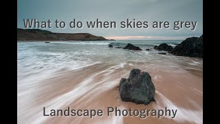 What to do do when the conditions aren&#39;t great for landscape photography.