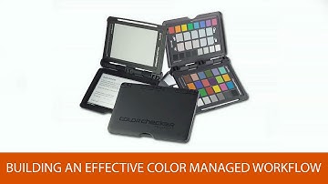Building an Effective Color Managed Workflow
