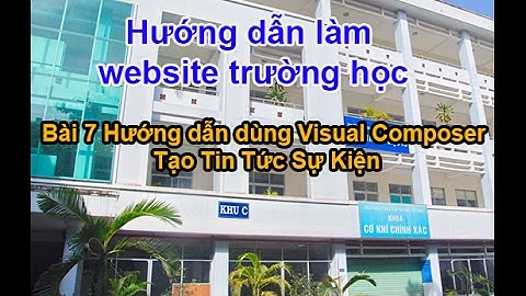 Bài 7 Hướng dẫn dùng Visual Composer Tạo vùngTin Tức Sự Kiện