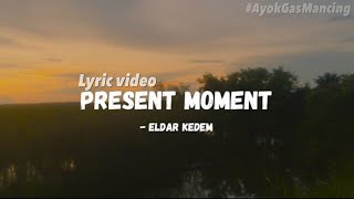 ELDAR KEDEM - PRESENT MOMENT  VIDEO
