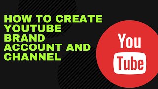 Creating and Deleting a Brand Account in Youtube | Tex Domain