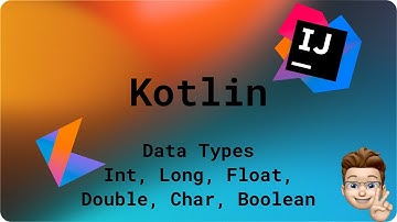 Kotlin Ep. 4 - Into Data-Types