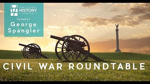 York Civil War Roundtable 7-21-2021