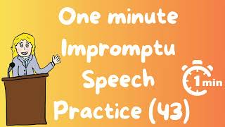 One minute impromptu speech practice - 43 Wealth