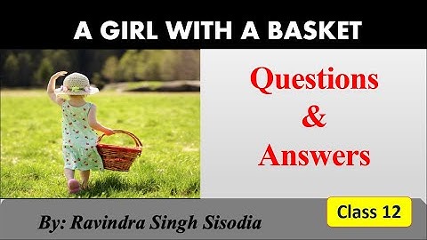 A Girl with a Basket | Questions & Answers | English Prose | Class 12 | U.P. Board