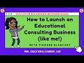 How to launch an educational consulting business like me with tinashe blanchet
