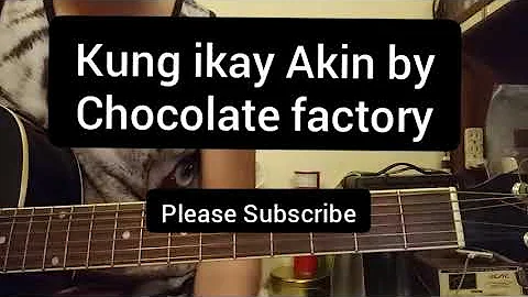Kung ikay akin by Chocolate Factory Easy Guitar Chords Tutorial