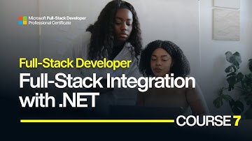 Microsoft Full-Stack Course 7: Full-Stack Integration with .NET
