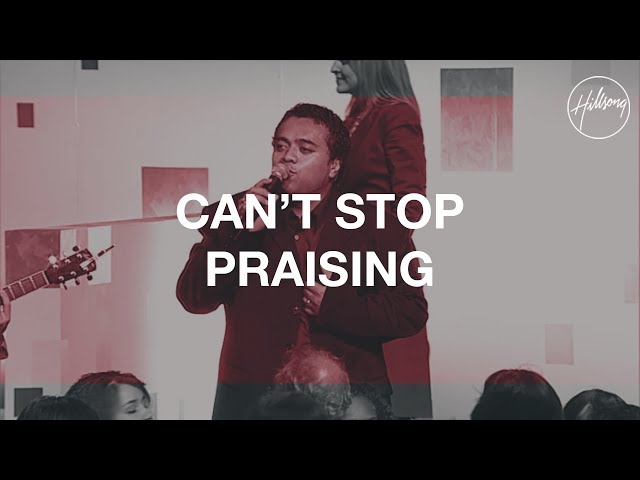 Hillsong - Can't Stop Praising