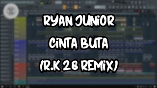 RYAN JUNIOR - Cinta Buta (R.K 28 Remix)