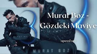 Murat Boz - Gözdeki Maviye (speed up) Resimi