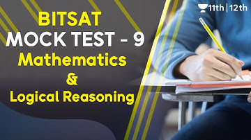 BITSAT Mock Test - 9 | BITSAT Mathematics | Logical Reasoning | Unacademy Class 11 & 12 | Ganesh Sir
