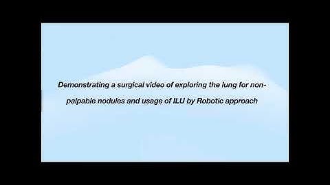 Robotic Intraoperative Lung Ultrasonography (ILU) to localise non palpable nodules
