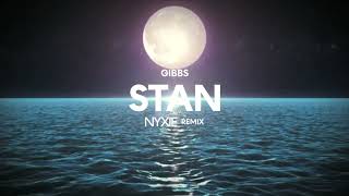 GIBBS - STAN (NYXIE REMIX)