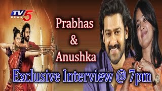 Prabhas and Anushka Shetty Exclusive Interview on Baahubali Movie at 7PM Today | TV5 News
