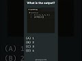 What is the output? Write your answer in comment💬