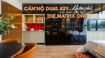 Khám phá căn hộ Dual Key The Matrix One mễ Trì qua hình ảnh chân thực từ căn hộ mẫu