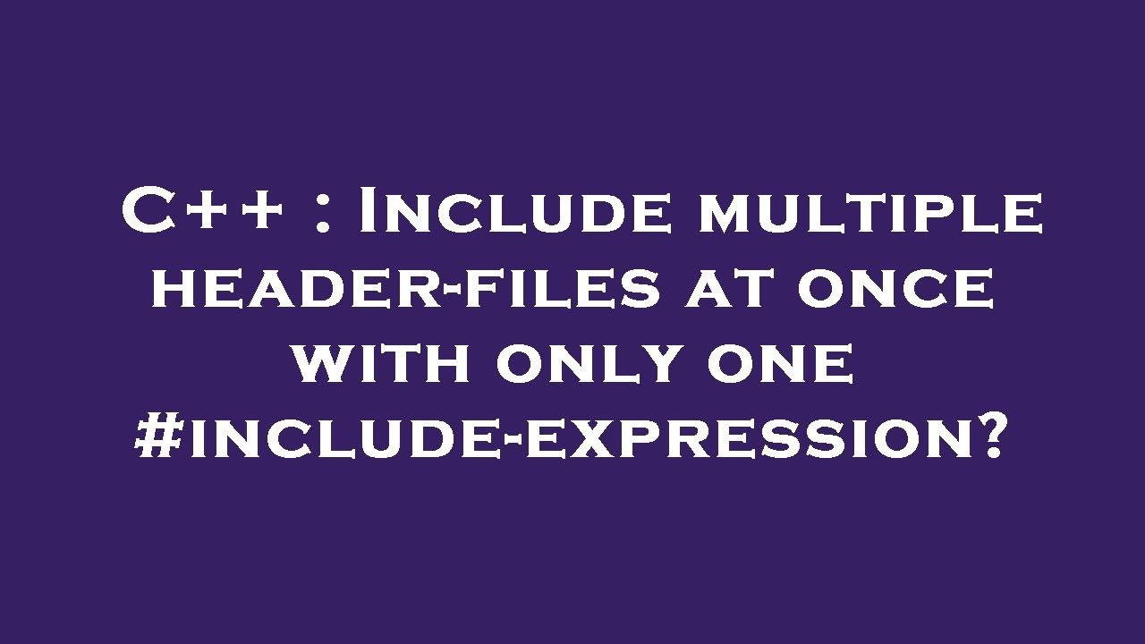 C++ : Include multiple header-files at once with only one #include ...