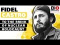 Fidel Castro: To the Brink of Nuclear Holocaust