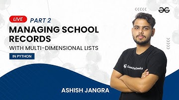 Managing School Records with Multi-Dimensional Lists - Part 2 | Ashish Jangra