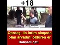 Qardasi ile cinsi elaqede olan arvadini olduren er