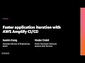 AWS re:Invent 2020: Faster application iteration with AWS Amplify CI/CD