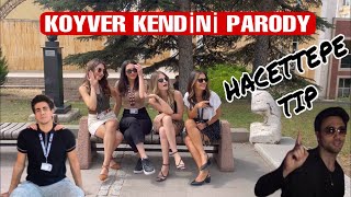 HACETTEPE TIP KOYVER KENDİNİ PARODY